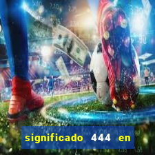 significado 444 en lo espiritual